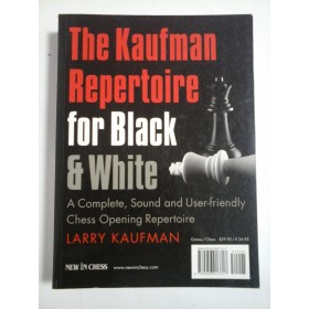 (Chess)  The Kaufman Repertoire for Black and White-Larry Kaufman (Repertoriul Kaufman pentru negru si alb -  Larry Kaufman ) -SAH